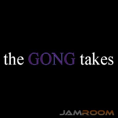 the gong takes 3